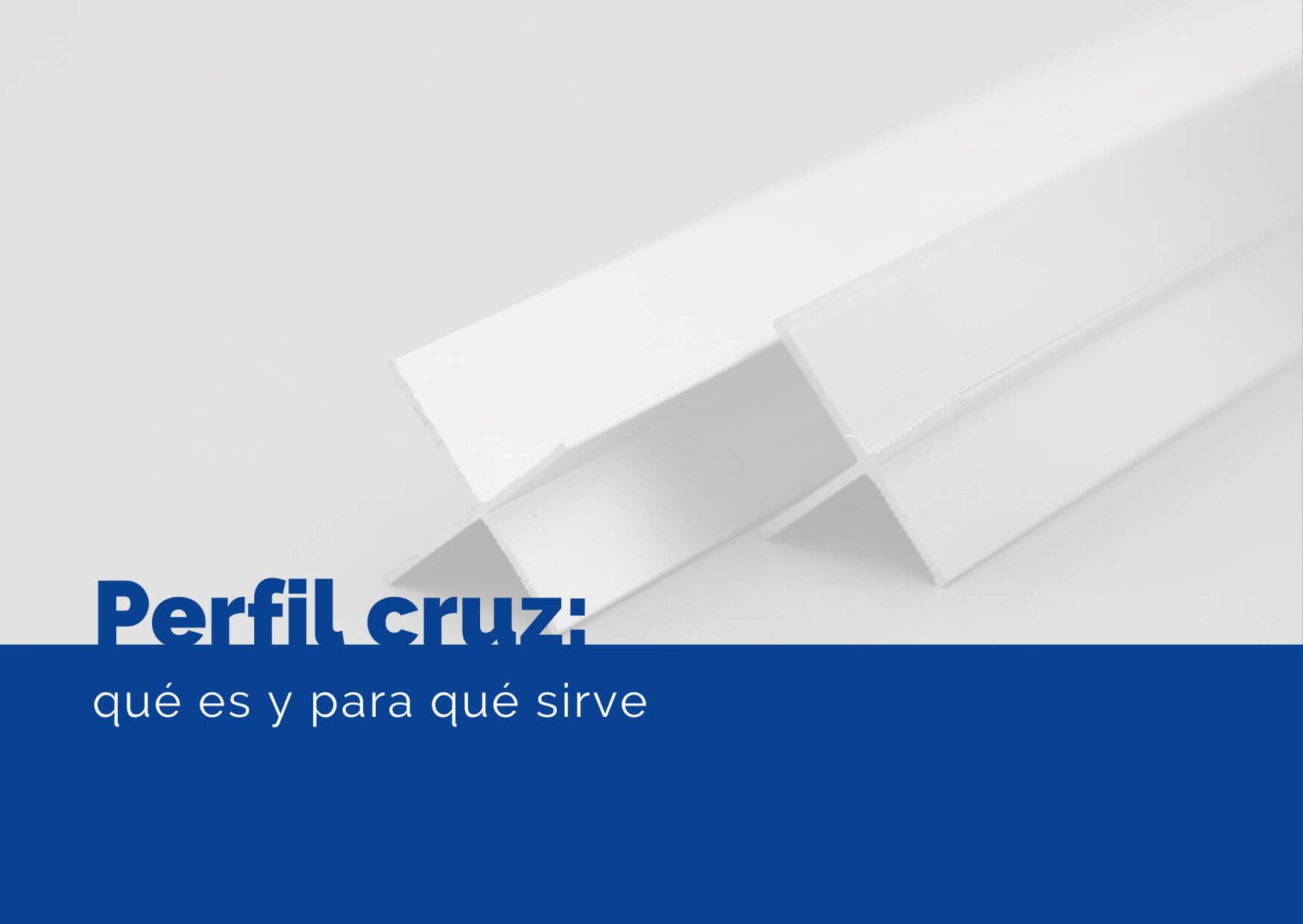Qué es y para qué sirve el perfil cruz - Comercial AE