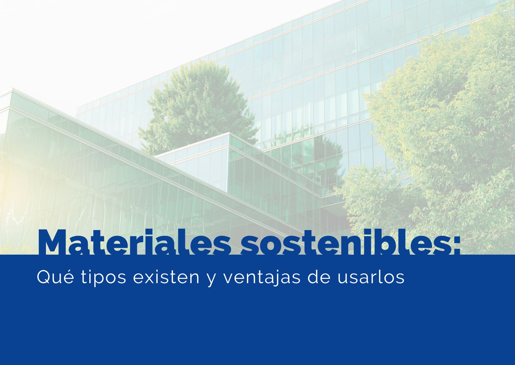 Materiales de construcción sostenibles: tipos y ventajas de usarlos